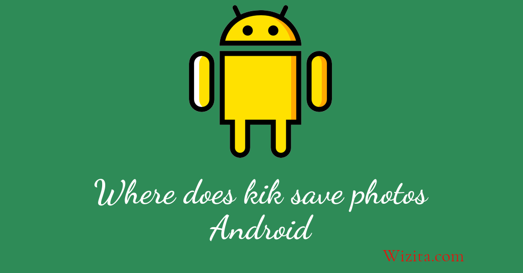 Where does kik save photos Android