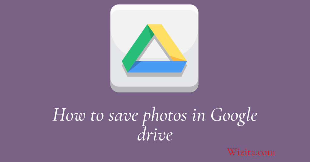 How to save photos in Google Drive