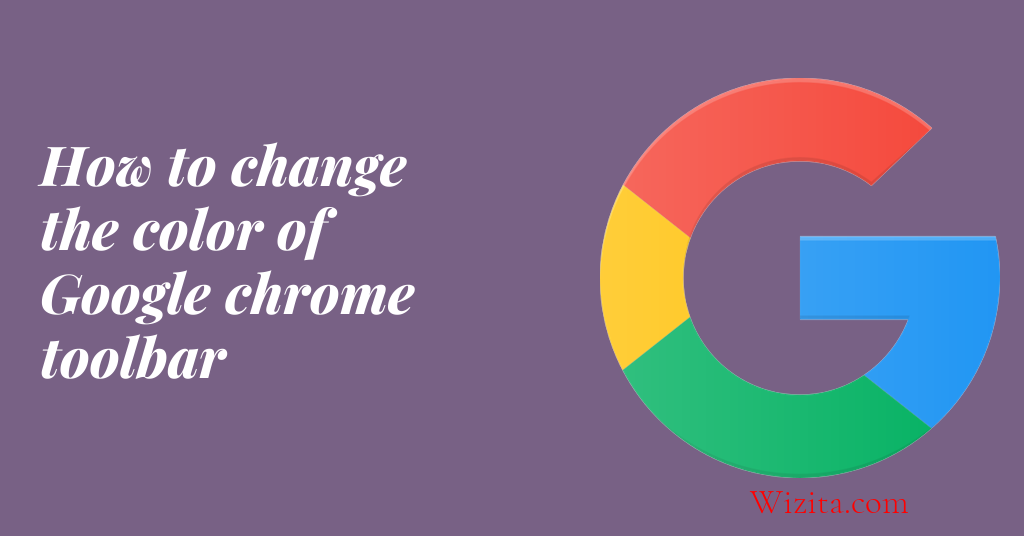 How to change the color of Google chrome toolbar