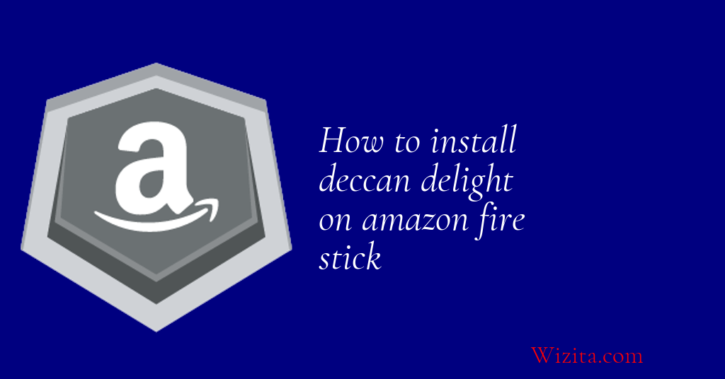 How to install deccan delight on amazon fire stick