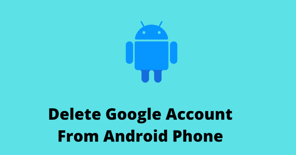 How to remove Google account from Android phone