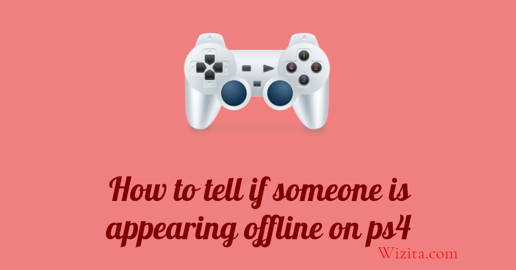 How to tell if someone is appearing offline on ps4