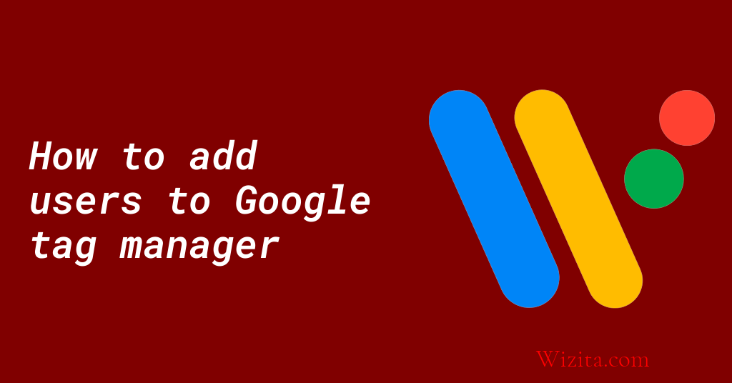 How to add users to Google tag manager