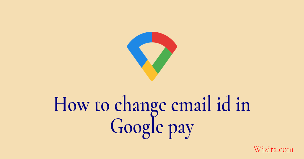 How to change email id in Google Pay