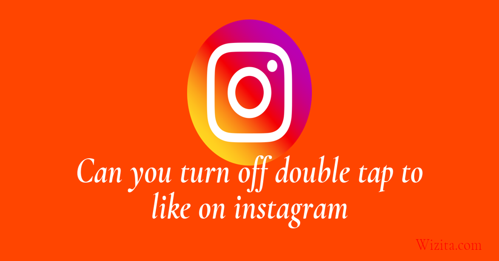 Can you turn off double tap to like on Instagram