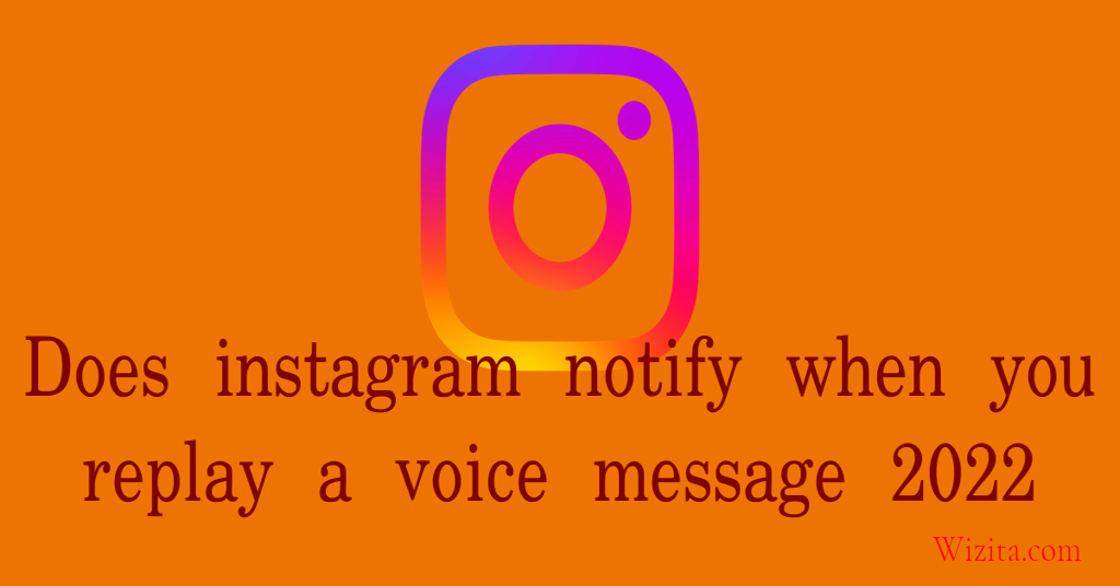 Does Instagram notify when you replay a voice message 2022