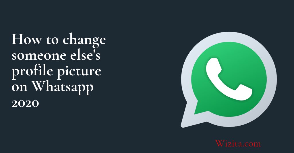 How to change someone else's profile picture on whatsapp 2020