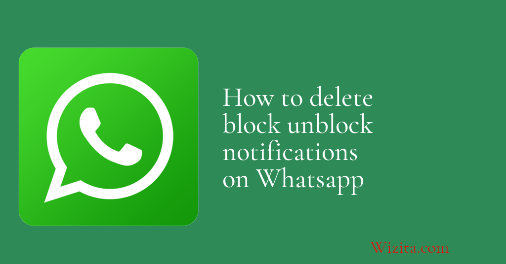 How to delete block unblock notifications on whatsapp