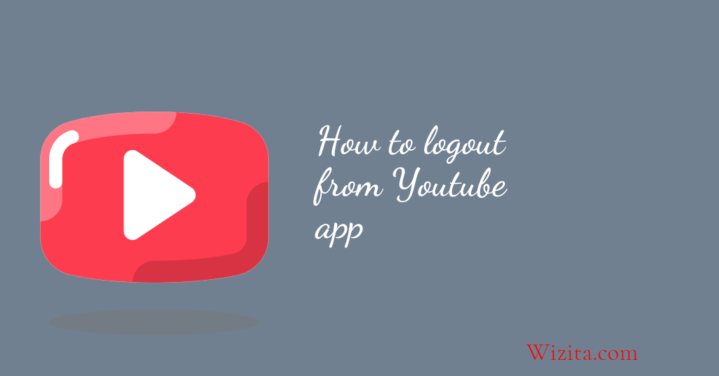 How to logout from Youtube app